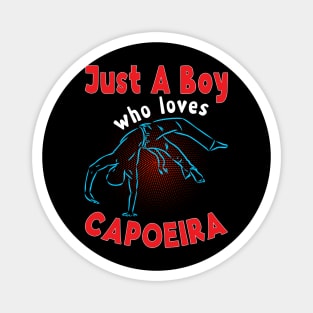 Just A Boy Who Loves Capoeira Magnet